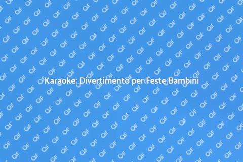 Noleggio Karaoke per Feste Bambini