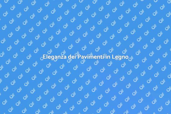 Pavimenti in Legno: Eleganza e Calore