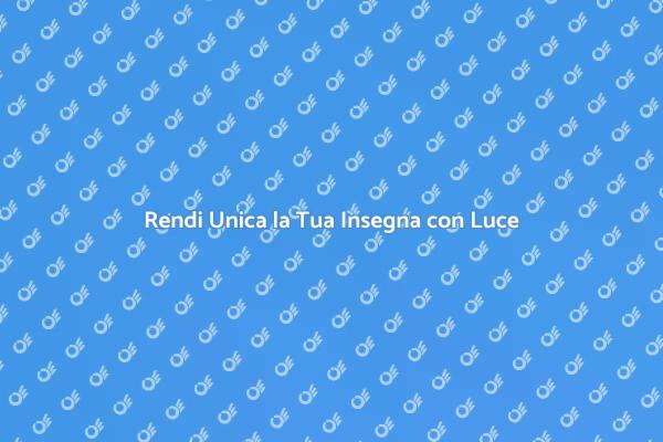 Illumina il Tuo Business con Insegne Efficaci