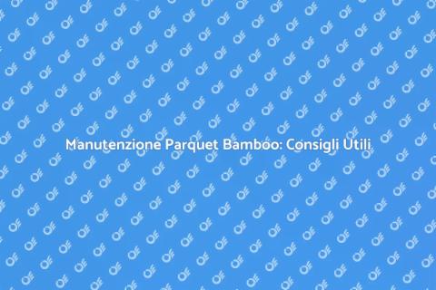Pulizia Parquet Bamboo: Guida Completa