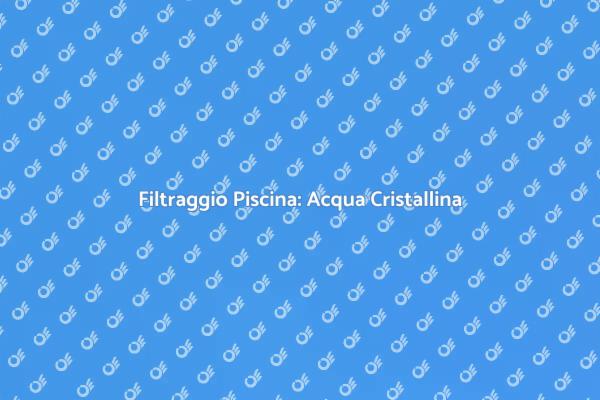 Mantieni la tua piscina sempre limpida!