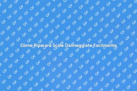 Riparare Scale Danneggiate: Guida Pratica