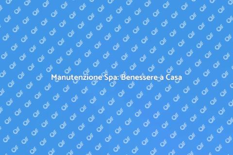 Riparazione Spa: Riscopri il Benessere