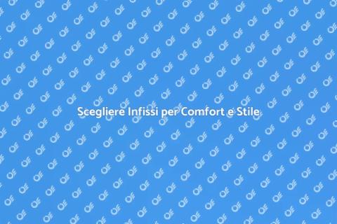 Infissi: Comfort e Stile per Casa