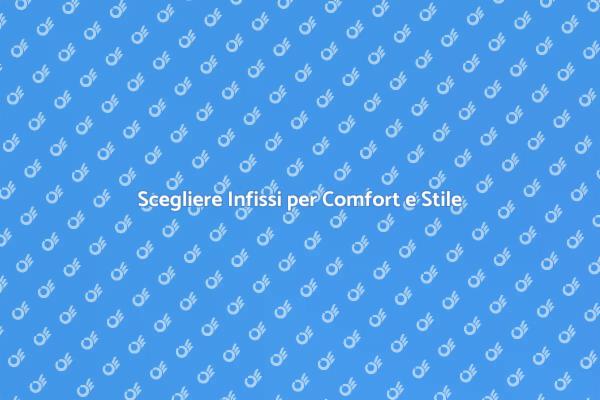 Infissi: Comfort e Design per la Casa