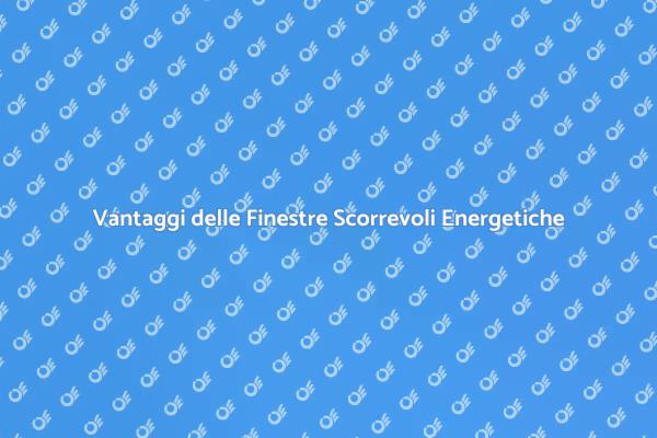 Scopri le Finestre Scorrevoli Efficienti