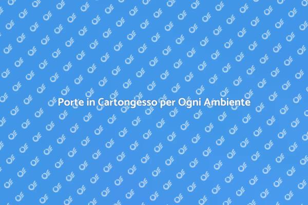Scopri le Porte in Cartongesso