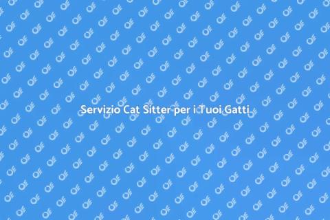 Cat Sitter: Cura per i Tuoi Gatti