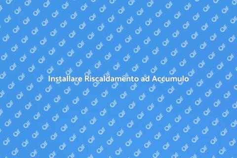 Riscaldamento ad Accumulo: Guida Essenziale