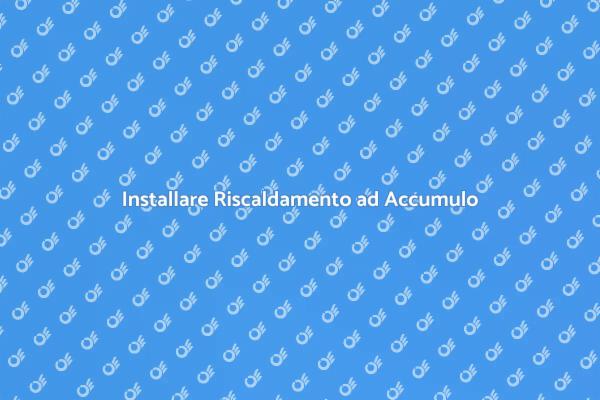 Guida al Riscaldamento ad Accumulo