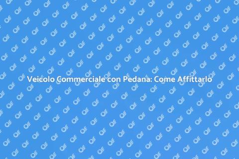 Affitta Veicolo Commerciale con Pedana