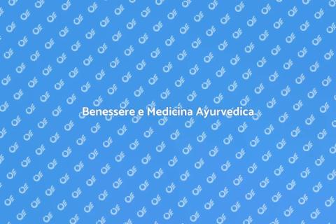 Medicina Ayurvedica: Benessere Totale
