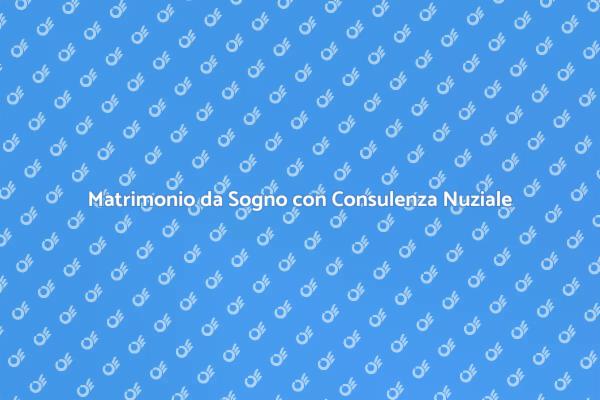 Realizza il Tuo Matrimonio da Sogno