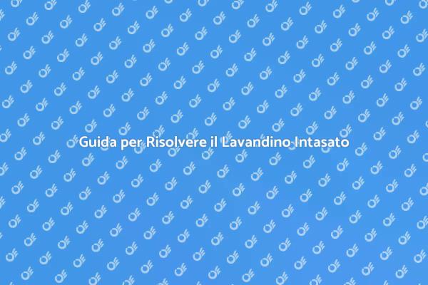 Come Affrontare un Lavandino Intasato