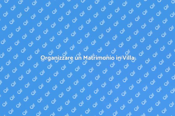Matrimonio Indimenticabile in Villa