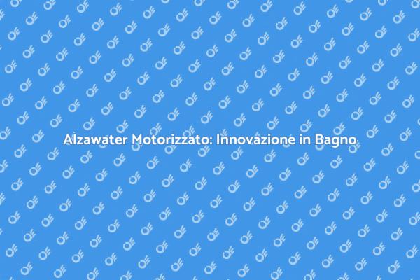 Alzawater Smart: Rinnova il Bagno