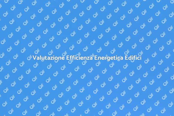 Scopri l'Efficienza Energetica degli Edifici