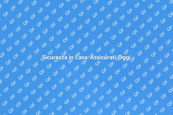 Proteggi il Tuo Rifugio: Assicurati!