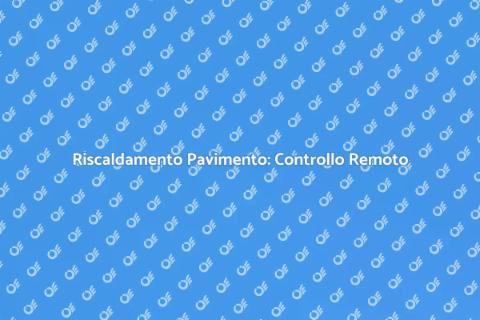 Controllo Remoto Riscaldamento Pavimento