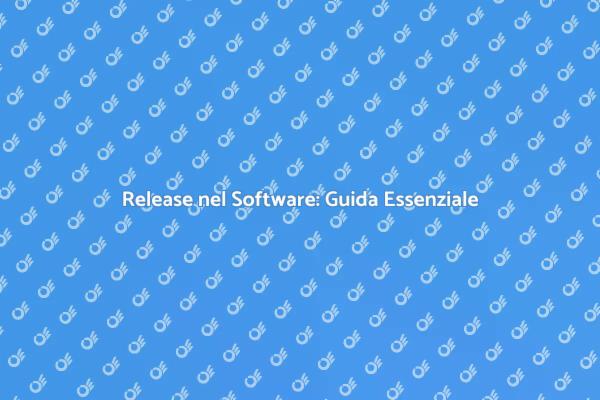 Come Gestire le Release nel Software
