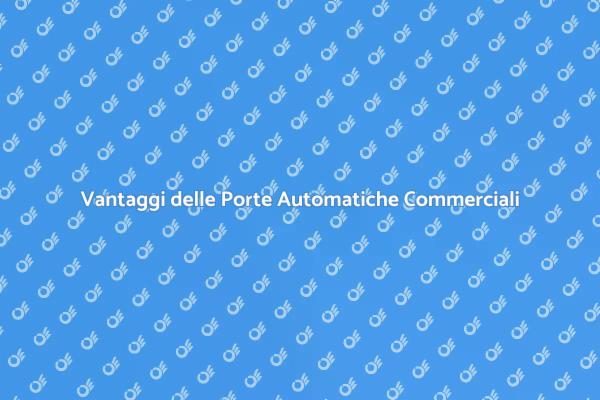 Porte Automatiche: Soluzione per Commerciali