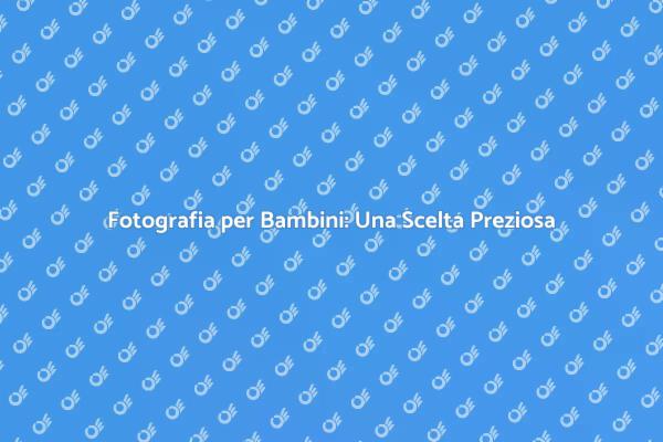 La Magia della Fotografia Infantile