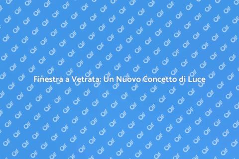 Finestra a Vetrata: Luce e Stile