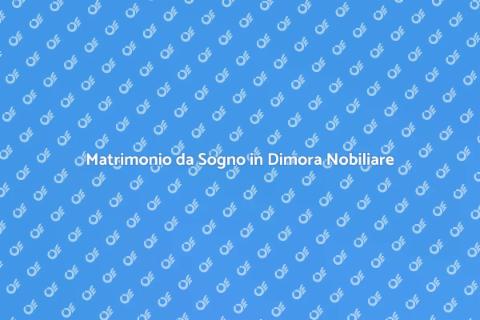 Noleggio Location Matrimonio Nobile