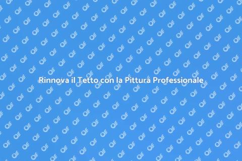 Pittura sul Tetto: Rinnova la Tua Casa