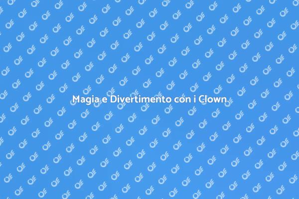 Un Mondo di Magia con i Clown