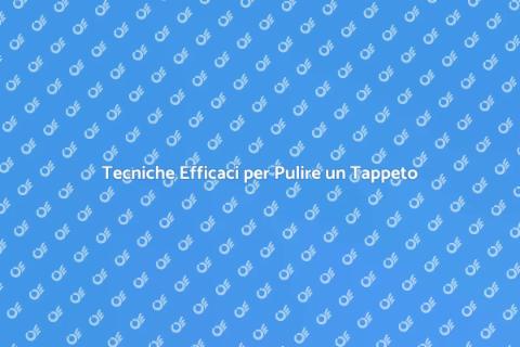 Pulire un Tappeto in Casa: Guida Pratica