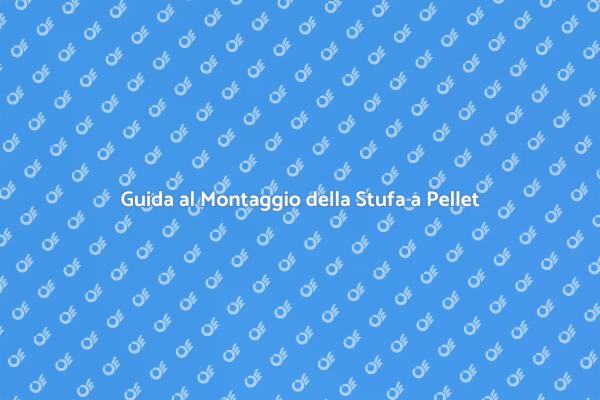 Montaggio Stufa a Pellet: Tutto Quello che Devi Sapere