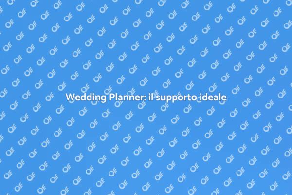 Scegli un Wedding Planner esperto