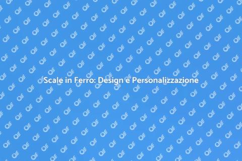 Scale in Ferro: Stile e Funzionalità