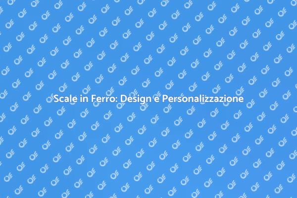 Personalizza le tue Scale in Ferro