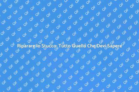 Riparazione Stucco: Guida Completa