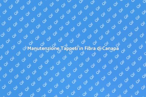 Pulizia Tappeti in Fibra di Canapa