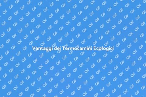 Termocamini a Basso Consumo