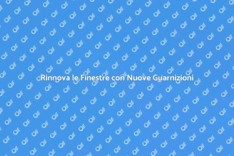Cambiare Guarnizioni Finestre Facile