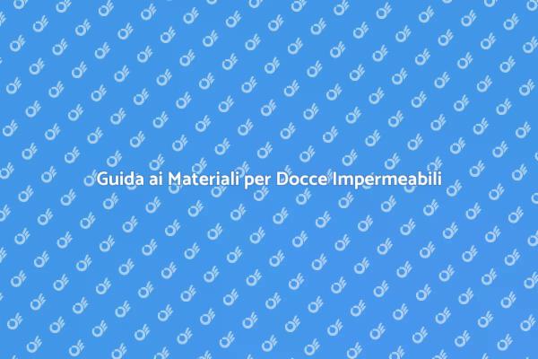 Materiali Ideali per Docce Impermeabili