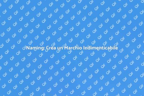 Sviluppare il Naming per il Tuo Marchio