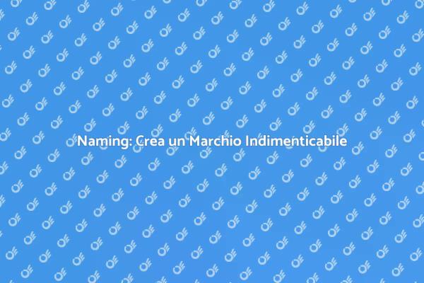 Naming: Trasforma Idee in Marchi