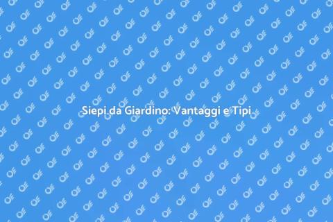 Siepe da Giardino: Estetica e Privacy