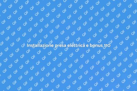 Installare presa elettrica col bonus 110