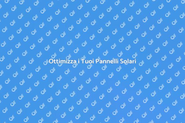 Assistenza Pannelli Solari: Perché È Fondamentale