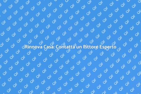 Contattare un Pittore per Rinnovare Casa