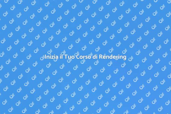 Scopri il Rendering per Principianti