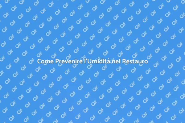 Umidità Interna: Proteggi il Tuo Restauro