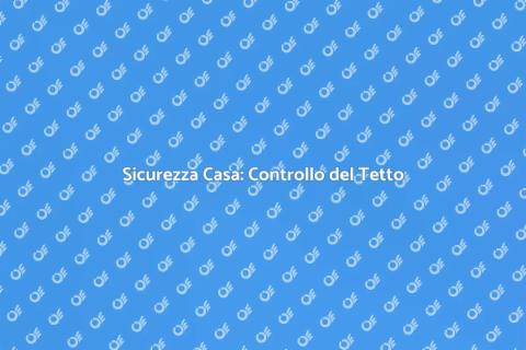 Controllo Strutturale del Tetto Sicuro