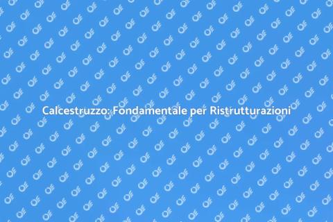 Ordinare Calcestruzzo per Ristrutturazioni